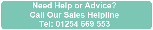 Need Help or Advice Call our Sales Helpline 01254 669 553